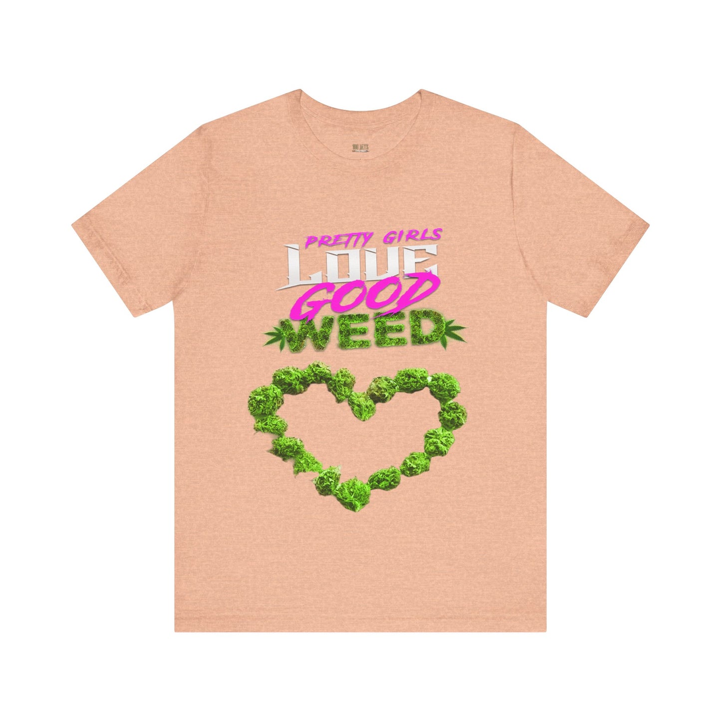 Pretty Girls Love Good Weed Unisex Jersey Short Sleeve Tee