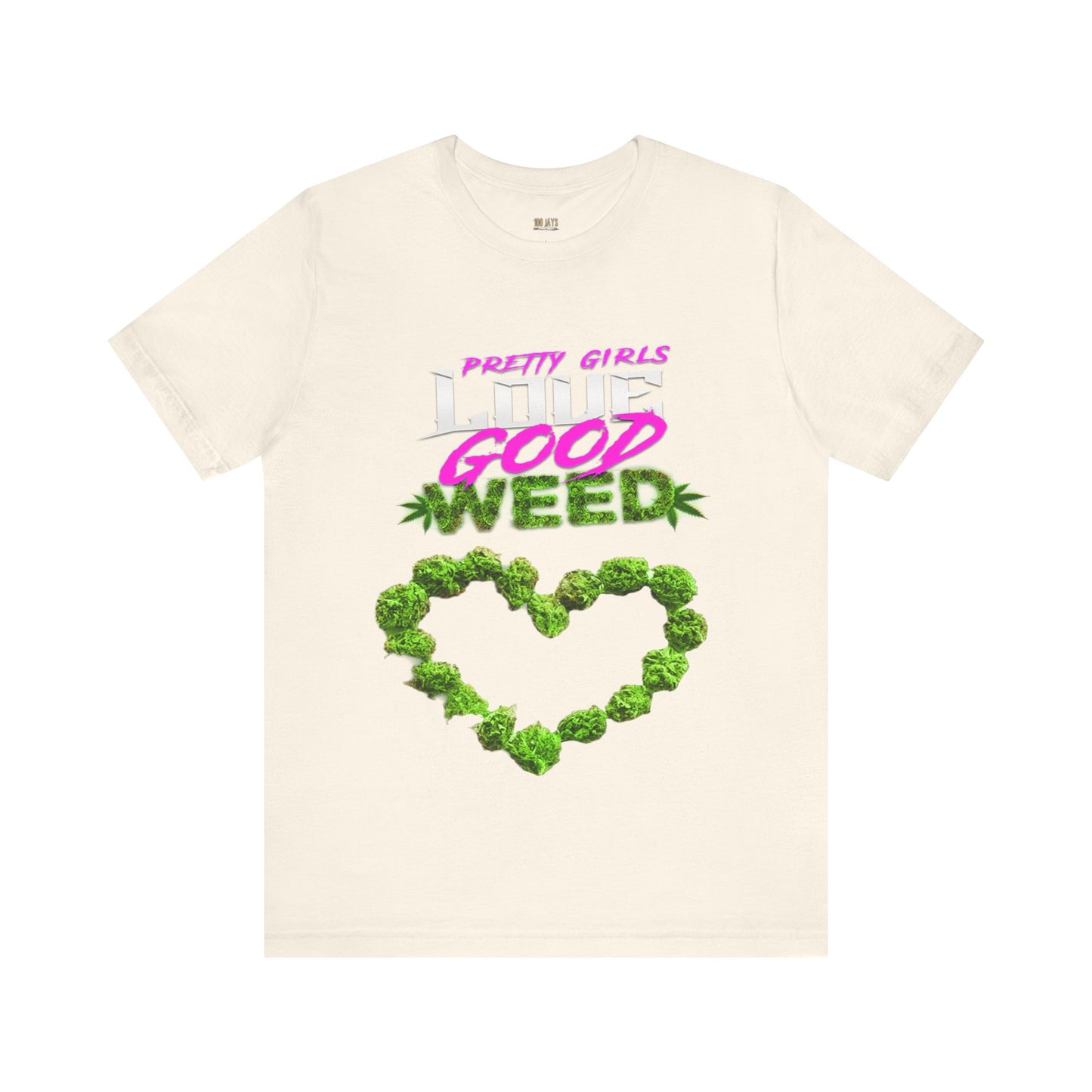 Pretty Girls Love Good Weed Unisex Jersey Short Sleeve Tee