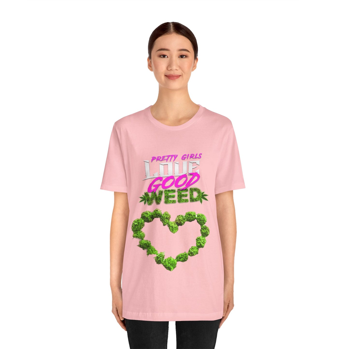 Pretty Girls Love Good Weed Unisex Jersey Short Sleeve Tee