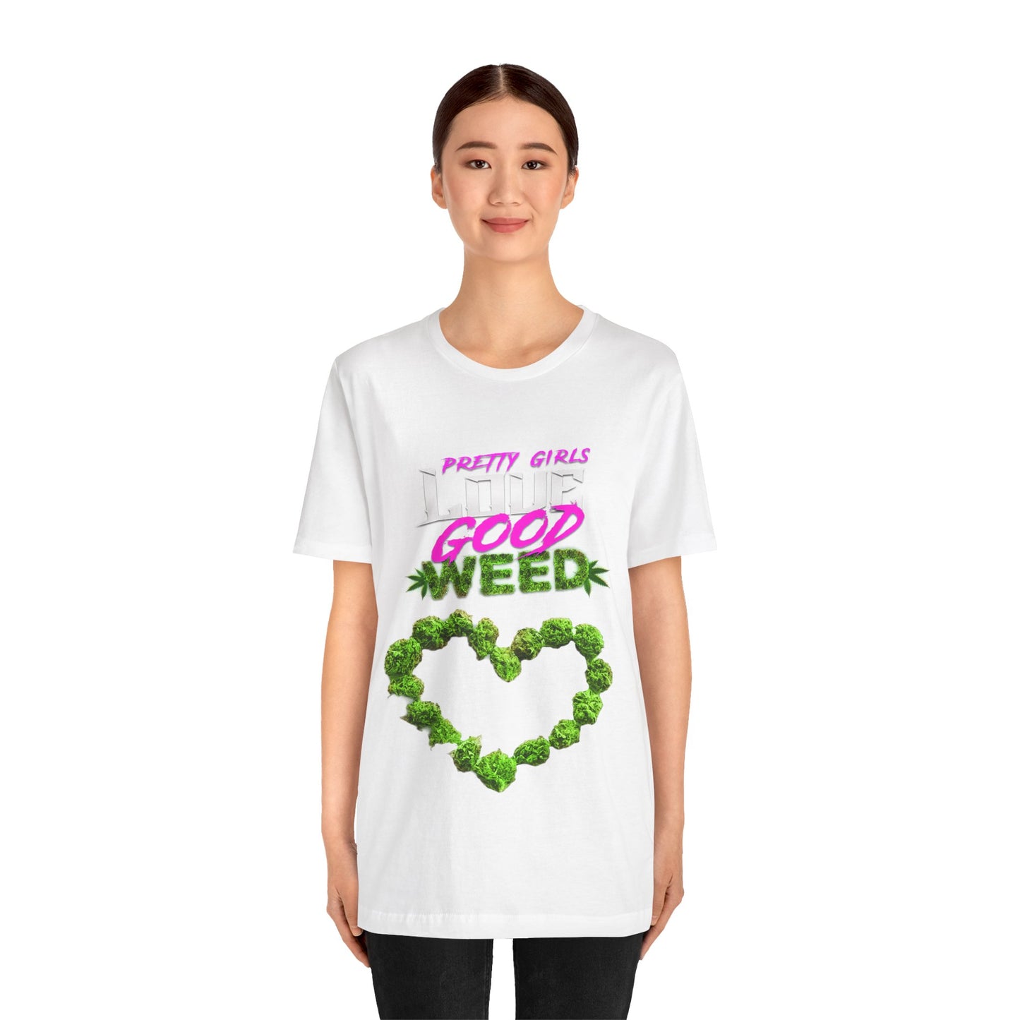 Pretty Girls Love Good Weed Unisex Jersey Short Sleeve Tee