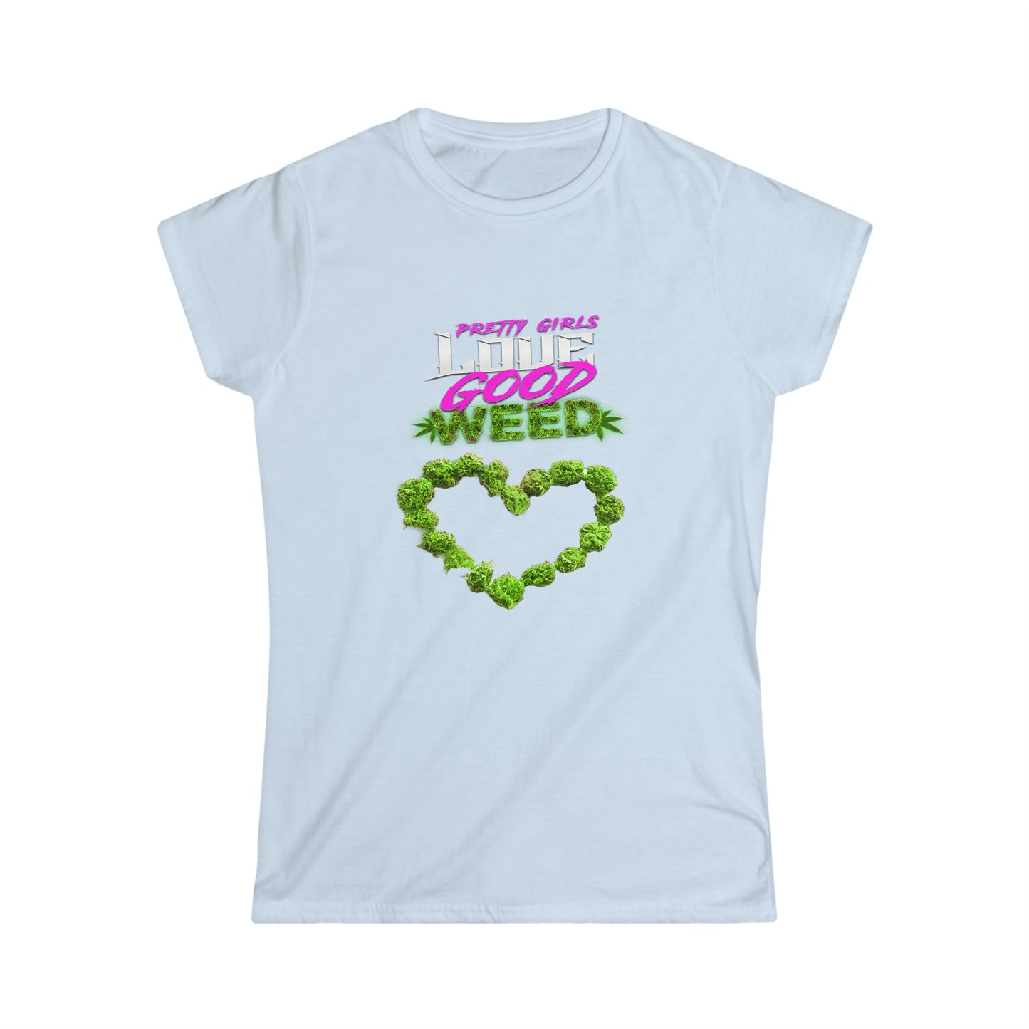 Camiseta Softstyle para mujer Pretty Girls Love Good Weed