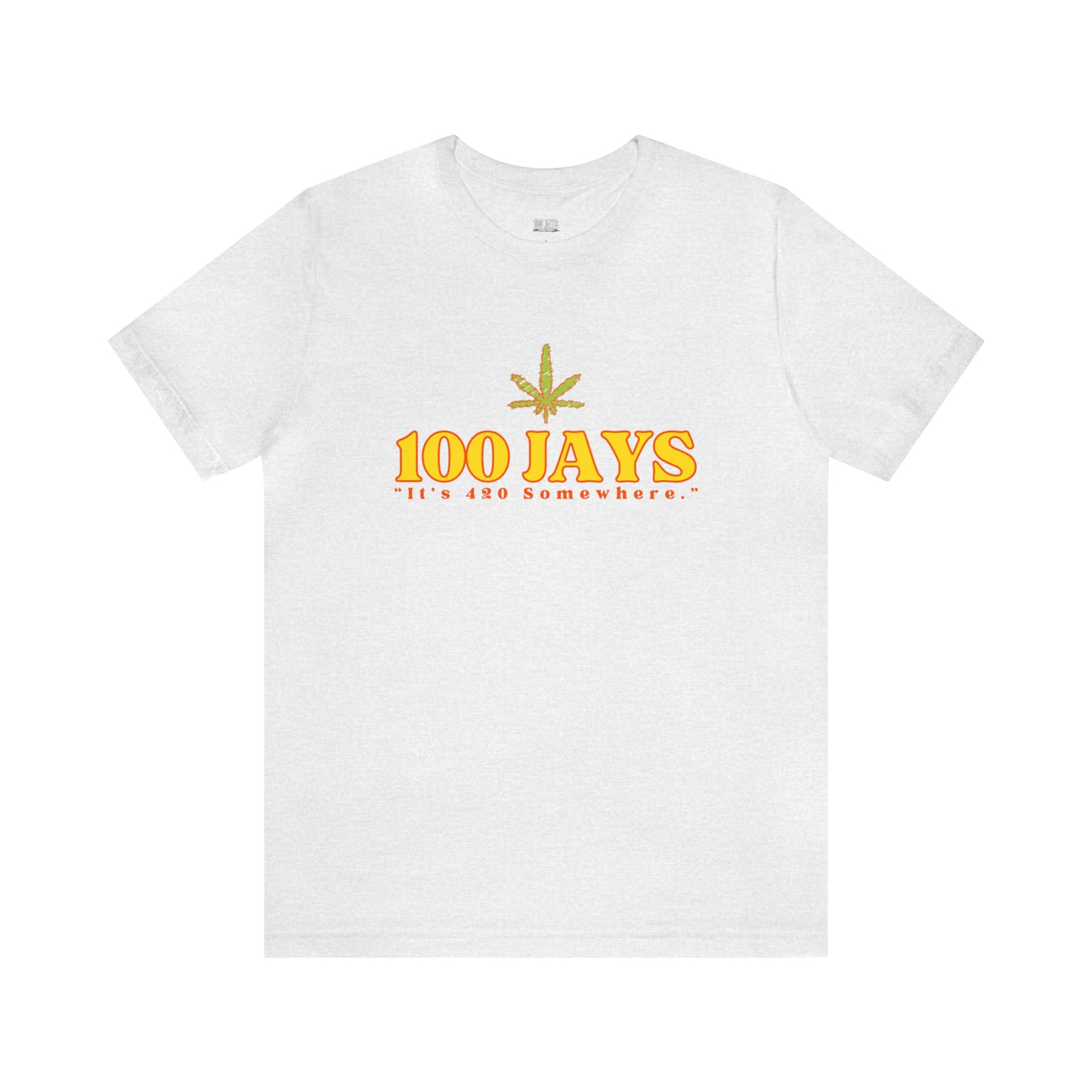 100 Jays : It's 420 Somewhere Unisex Jersey Short Sleeve Tee