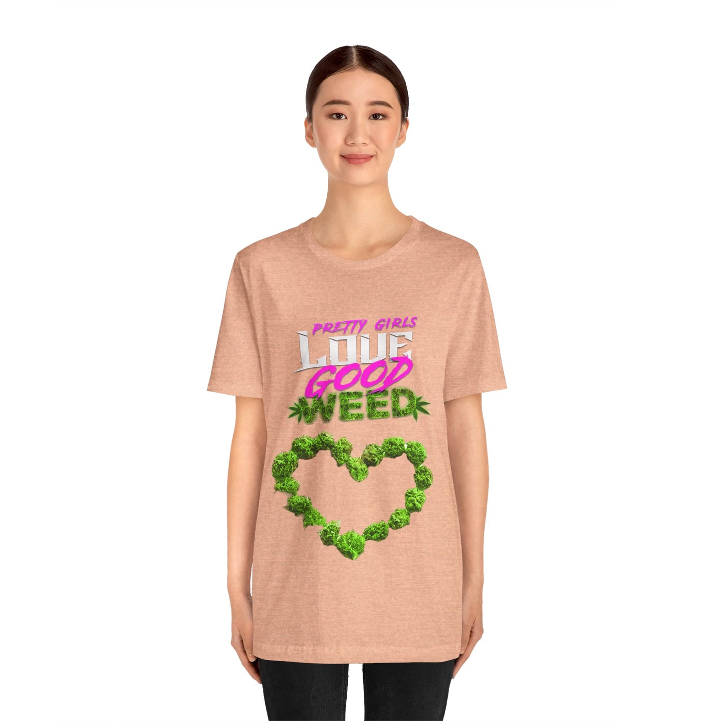 Pretty Girls Love Good Weed Unisex Jersey Short Sleeve Tee