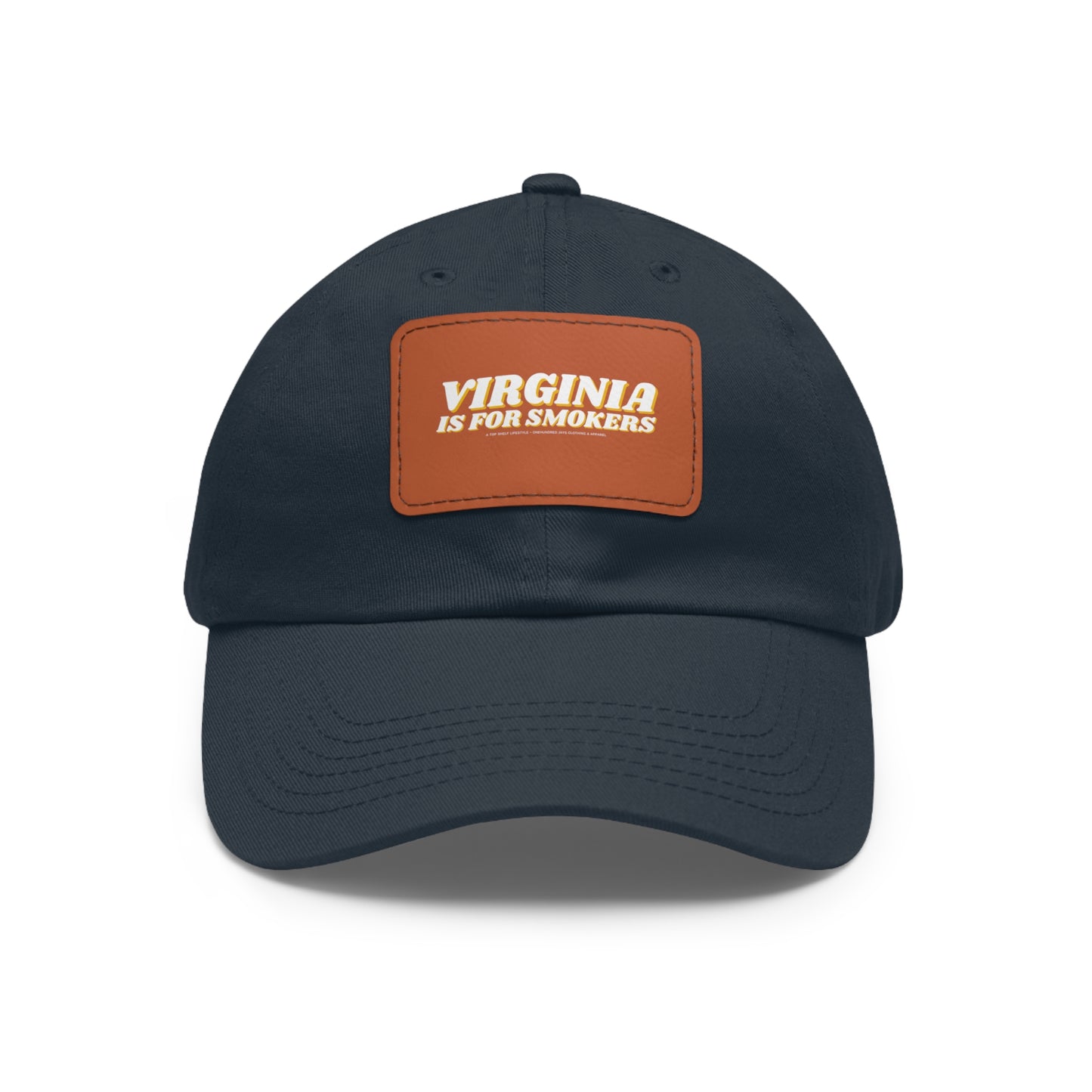 Virginia Is For Smokers Dad Hat with Leather Patch (Rectangle)