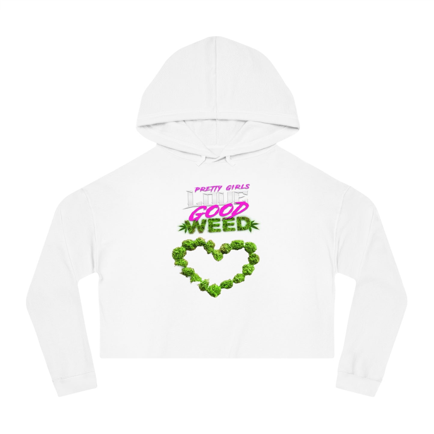 Pretty Girls Love Good Weed Women’s Cropped Hooded Sweatshirt