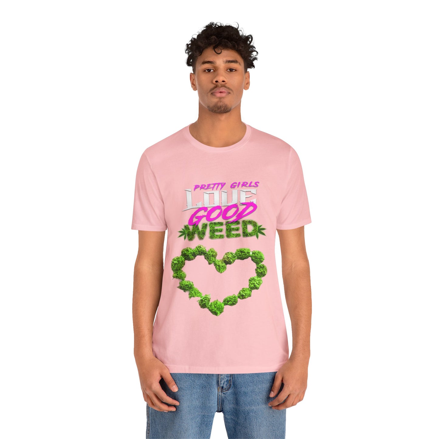 Pretty Girls Love Good Weed Unisex Jersey Short Sleeve Tee