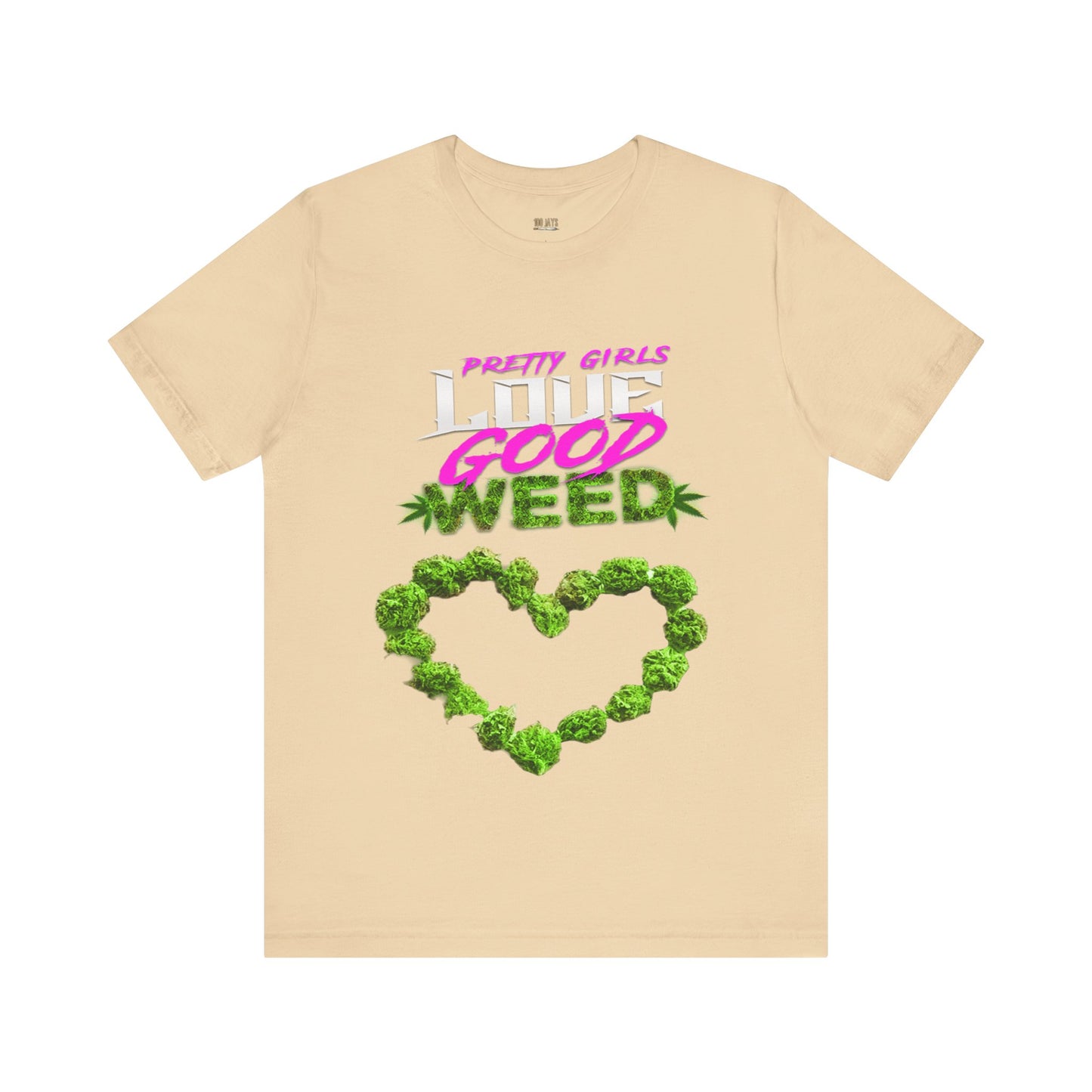 Pretty Girls Love Good Weed Unisex Jersey Short Sleeve Tee