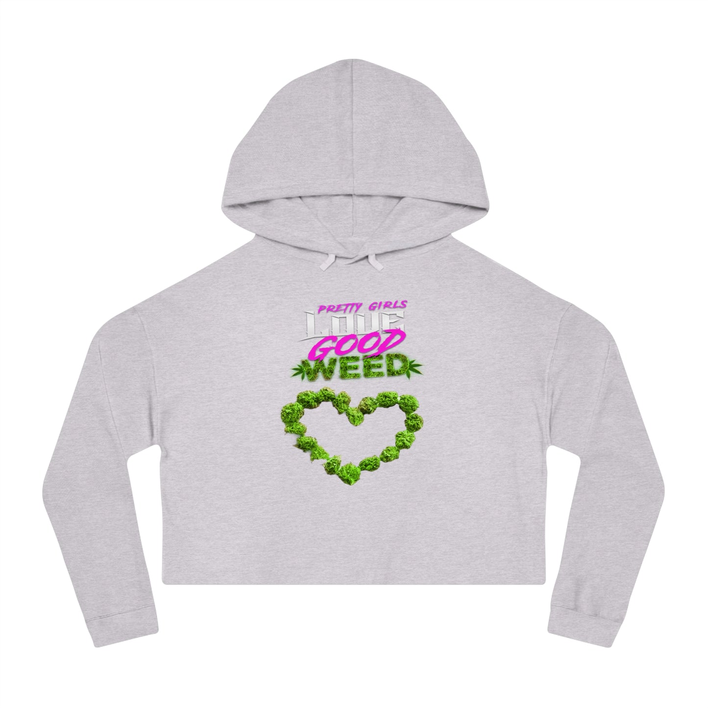 Pretty Girls Love Good Weed Women’s Cropped Hooded Sweatshirt